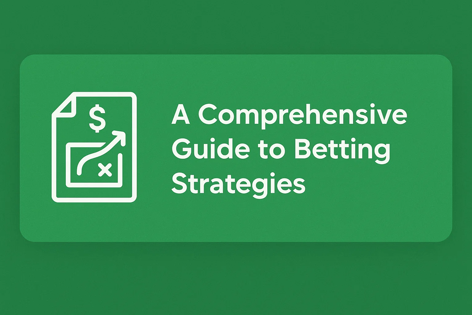 A Comprehensive Guide to Betting Strategies