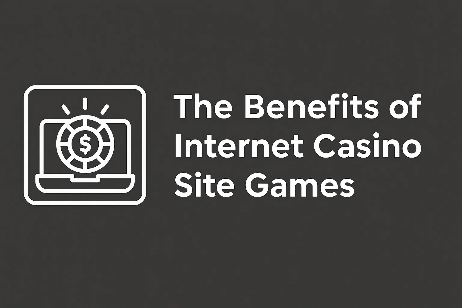 The Benefits of Internet Casino Site Games