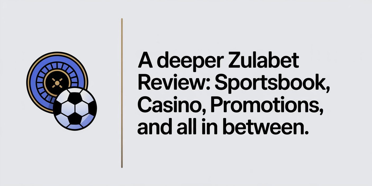 A Deeper Zulabet Review: Sportsbook, Casino, Promotions, and All in Between